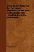 Hunting and Trapping on the Upper Magalloway River and Parmachenee Lake - First Winter in the Wilderness