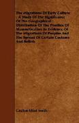 The Migrations of Early Culture - A Study of the Significance of the Geographical Distribution of the Practice of Mummification as Evidence of the Mig
