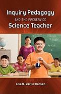 Inquiry Pedagogy and the Preservice Science Teacher