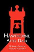 Hawthorne After Dark: 22 Strange Stories by Nathaniel Hawthorne