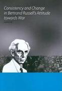 Consistency and Change in Bertrand Russell's Attitude Towards War