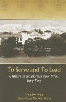 To Serve and to Lead: A History of the Diocesan Boys' School Hong Kong