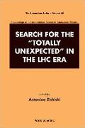 Search for the Totally Unexpected in the Lhc Era - Proceedings of the International School of Subnuclear Physics