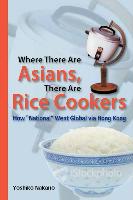Where There Are Asians, There Are Rice Cookers: How "National" Went Global Via Hong Kong