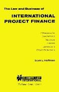 The Law and Business of International Project Finance: A Resource for Governments Sponsors Lenders Lawyers and Project Participants