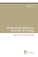 Der Dialog der Kultur und die Kultur des Dialogs