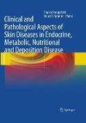 Clinical and Pathological Aspects of Skin Diseases in Endocrine, Metabolic, Nutritional and Deposition Disease