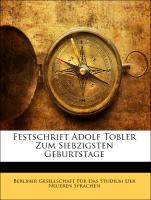 Festschrift Adolf Tobler Zum Siebzigsten Geburtstage