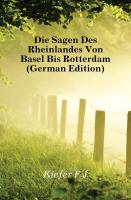 Die Sagen Des Rheinlandes Von Basel Bis Rotterdam, Dritte Auflage