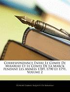 Correspondance Entre Le Comte De Mirabeau Et Le Comte De La Marck Pendant Les Années 1789, 1790 Et 1791, Volume 2