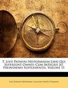T. LIVII Patavini Historiarum Libri Qui Supersunt Omnes: Cum Integris Jo. Freinshemii Supplementis, Volume 11