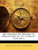 Les Oeuvres De Séneque Le Philosophe: Tr. En François, Volume 3