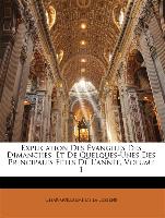 Explication Des Évangiles Des Dimanches, Et De Quelques-Unes Des Principales Fêtes De L'année, Volume 1