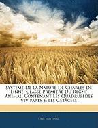 Systême De La Nature De Charles De Linné: Classe Premiere Du Regne Animal, Contenant Les Quadrupèdes Vivipares & Les Cétacées