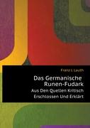 Das Germanische Runen-Fudark, aus den Quellen kritisch erschlossen und erklärt