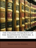 The English Humorists of the Eighteenth Century: A Series of Lectures