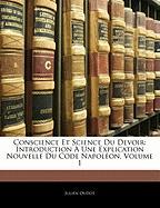 Conscience Et Science Du Devoir: Introduction À Une Explication Nouvelle Du Code Napoléon, Volume 1