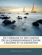 De L'origine Et Des Limites De La Correspondance Entre L'algèbre Et La Géométrie