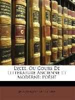 Lycée, Ou Cours De Littérature Ancienne Et Moderne: Poésie