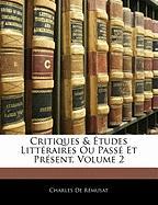 Critiques & Études Littéraires Ou Passé Et Présent, Volume 2