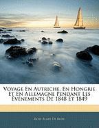 Voyage En Autriche, En Hongrie Et En Allemagne Pendant Les Événements De 1848 Et 1849