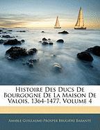 Histoire Des Ducs de Bourgogne de La Maison de Valois, 1364-1477, Volume 4