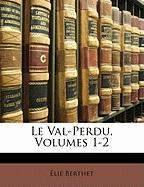 Le Val-Perdu, Volumes 1-2