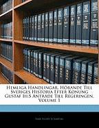 Hemliga Handlingar, Hörande Till Sveriges Historia Efter Konung Gustaf Iii:S Anträde Till Regeringen, Volume 1