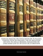 Rabelais Analysé, Ou Explication De 76 Figures Gravees Pour Ses Oeuvres, Par Les Meilleurs Artistes Du Siècle Dernier, Augmentée De L'ancienne Clef Et De Celle De Le Motteux