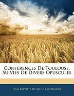 Conférences De Toulouse, Suivies De Divers Opuscules
