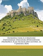 Introduction À L'Histoire Universelle: Discours D'Ouverture Prononcé À La Faculté Des Lettres, Le 9 Janvier 1834