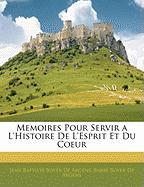 Memoires Pour Servir A L'Histoire de L'Esprit Et Du Coeur