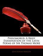 Philomorus: A Brief Examination of the Latin Poems of Sir Thomas More