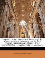 Histoire Philosophique: Politique Et Critique Du Christianisme Et Des Églises Chrétiennes, Depuis Jésus Jusqu'au Dix-Neuvième Siècle, Volume 4