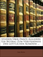 Studien Über Dante Alighieri: Ein Beitrag Zum Verständniss Der Göttlichen Komödie