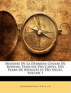 Histoire De La Dernière Guerre De Boheme: Enrichie Des Cartes, Des Plans De Batailles Et Des Sieges, Volume 1