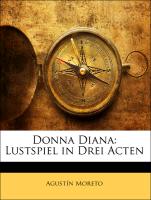Donna Diana: Lustspiel in drei Acten. Zweite Auflage