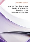 Abriss Des Systemes Des Philosophie Des Rechtes, Oder Des Naturrechtes