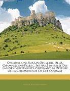 Observations Sur Un Opuscule De M. Champollion-Pigeac, Intitulé Annales Des Lagides, Supplément Contenant La Défense De La Chronologie De Cet Ouvrage