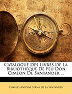 Catalogue Des Livres De La Bibliothèque De Feu Don Cimeon De Santander