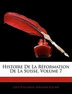Histoire De La Réformation De La Suisse, Volume 7