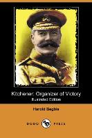 Kitchener: Organizer of Victory (Illustrated Edition) (Dodo Press)