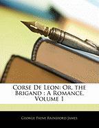 Corse De Leon: Or, the Brigand : A Romance, Volume 1