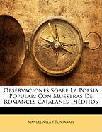 Observaciones Sobre La Poesia Popular: Con Muestras De Romances Catalanes Inéditos