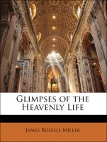 Glimpses Of The Heavenly Life