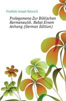 Prolegomena Zur Biblischen Hermeneutik. Nebst Einem Anhang. Erstes Heft