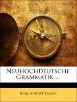 Neuhochdeutsche Grammatik ... ERSTE ABTHEILUNG