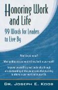 Honoring Work & Life: 99 Words for Leaders to Live by