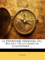 Le Répertoire National, Ou, Recueil De Littérature Canadienne