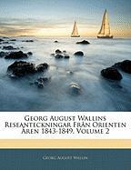 Georg August Wallins Reseanteckningar Från Orienten Åren 1843-1849, Volume 2